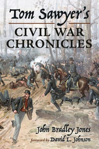 Tom Sawyer's Civil War Chronicles - John Bradley Jones