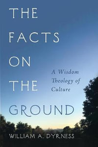 The Facts on the Ground - William A. Dyrness