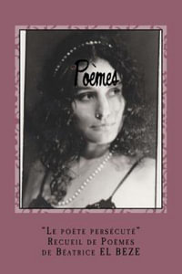 Recueil de Poemes de Beatrice El Beze by Beatrice El Beze