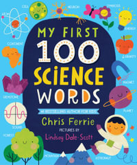 My First 100 Science Words : My First Steam Words - Chris Ferrie