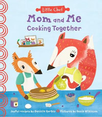 Mom and Me Cooking Together : Little Chef - Danielle Kartes