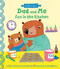 Dad and Me Fun in the Kitchen : Little Chef - Danielle Kartes