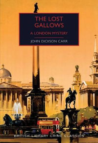 The Lost Gallows : British Library Crime Classics - John Dickson Carr