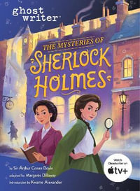 Ghostwriter: The Mysteries of Sherlock Holmes : Ghostwriter - Sir Arthur Conan Doyle