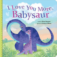 I Love You More, Babysaur : Punderland - Rose Rossner