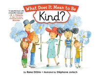 What Does It Mean to Be Kind? : What Does It Mean To Be...? - Rana DiOrio