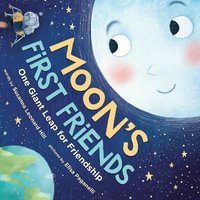 Moon's First Friends : One Giant Leap for Friendship - Susanna Leonard Hill