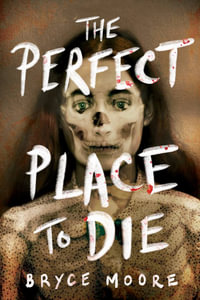 The Perfect Place to Die - Bryce Moore