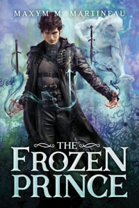 The Frozen Prince : Beast Charmer - Maxym M. Martineau