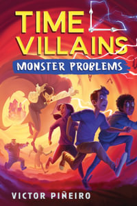 Monster Problems : Time Villains - Victor Piñeiro