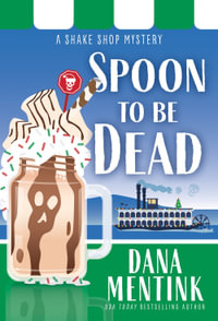 Spoon to be Dead : Shake Shop Mystery - Dana Mentink