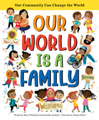 Our World Is a Family : Our Community Can Change the World - Miry Whitehill