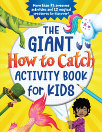 The Giant How to Catch Activity Book for Kids : More than 75 awesome activities and 12 magical creatures to discover! - Sourcebooks