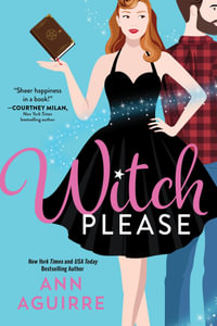 Witch Please : Fix-It Witches - Ann Aguirre