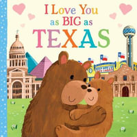 I Love You as Big as Texas : I Love You as Big as - Rose Rossner