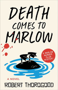 Death Comes to Marlow : The Marlow Murder Club - Robert Thorogood