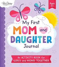 My First Mom and Daughter Journal : An activity book for girls and moms together - Katie Clemons