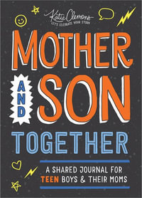 Mother and Son Together : A Shared Journal for Teen Boys & Their Moms - Katie Clemons