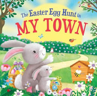 The Easter Egg Hunt in My Town : Easter Egg Hunt in - Laura Baker