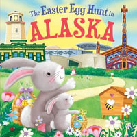 The Easter Egg Hunt in Alaska : Easter Egg Hunt in - Laura Baker