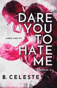 Dare You to Hate Me : Lindon U - B. Celeste