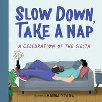 Slow Down, Take a Nap : A Celebration of the Siesta - duopress labs