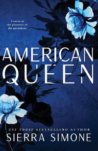 American Queen : A Steamy and Taboo BookTok Sensation - Sierra Simone