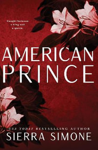 American Prince : A Steamy and Taboo BookTok Sensation - Sierra Simone