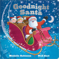 Goodnight Santa : The Perfect Bedtime Book - Michelle Robinson