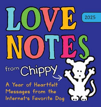 2025 Love Notes from Chippy Boxed Calendar : A Year of Heartfelt Messages from the Internet's Favorite Dog - Sourcebooks