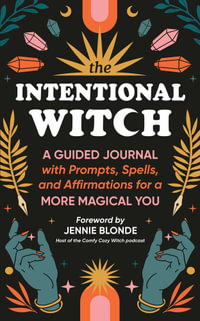 The Intentional Witch : A Guided Journal with Prompts, Spells, and Affirmations for a More Magical You - Sourcebooks