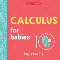 Calculus for Babies : Baby University - Chris Ferrie
