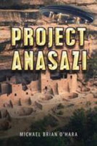 Project Anasazi - Michael Brian O'Hara