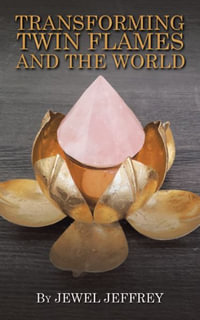 Transforming Twin Flames and the World - Jewel Jeffrey