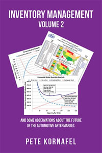 Inventory Management Volume 2 : And Some Observations About the Future of the Automotive Aftermarket - Pete Kornafel