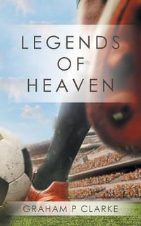 Legends of Heaven - Graham P Clarke