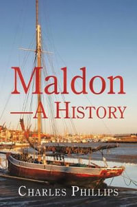 Maldon-A History - Charles Phillips