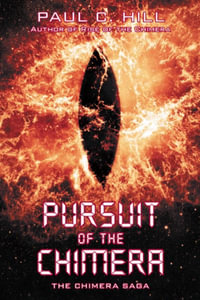 Pursuit of the Chimera : The Chimera Saga - Paul C. Hill