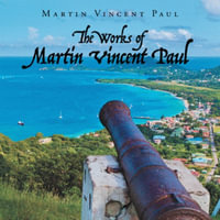 The Works of Martin Vincent Paul - Martin Vincent Paul