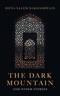 The Dark Mountain : And Other Stories - Mona Salem Bakhashwain