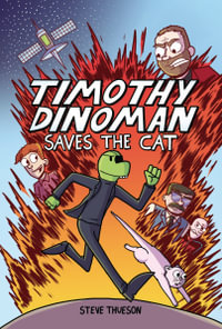 Timothy Dinoman Saves the Cat : Book 1 - Steve Thueson