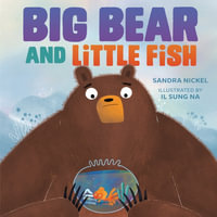 Big Bear and Little Fish - Sandra Nickel