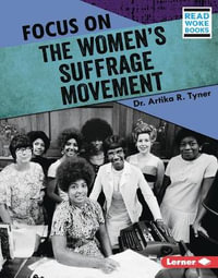 Focus on the Women's Suffrage Movement : History in Pictures (Read Woke (Tm) Books) - Artika R. Tyner