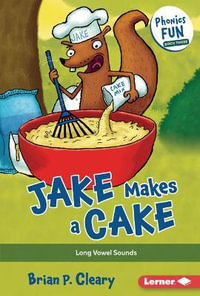 Jake Makes a Cake : Long Vowel Sounds - Brian P. Cleary