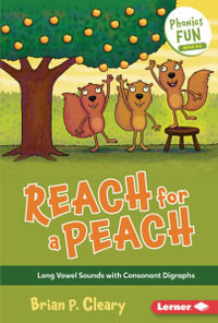 Reach for a Peach : Long Vowel Sounds with Consonant Digraphs - Brian P. Cleary