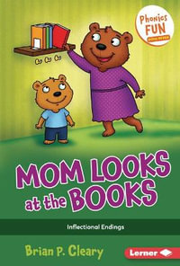 Mom Looks at the Books : Inflectional Endings - Brian P. Cleary