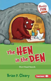 The Hen in the Den : Short Vowel Sounds - Brian P. Cleary