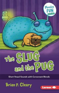 The Slug and the Pug : Short Vowel Sounds with Consonant Blends - Brian P. Cleary