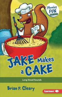 Jake Makes a Cake : Long Vowel Sounds - Brian P. Cleary