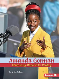 Amanda Gorman : Inspiring Hope with Poetry - Artika R. Tyner